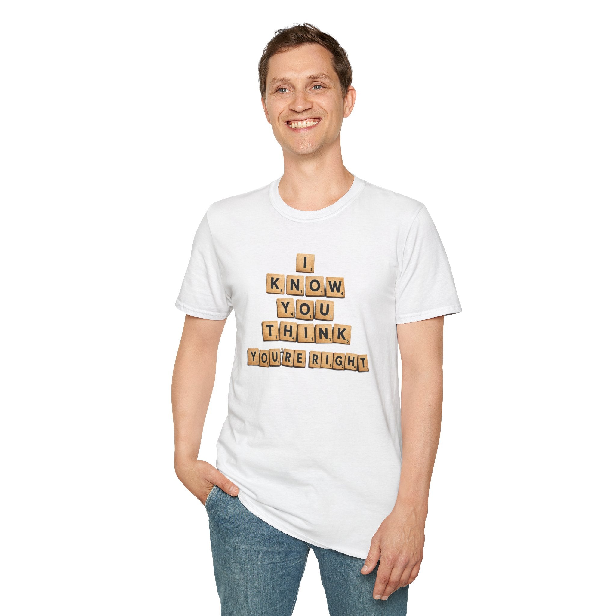 Scrabble Tiles "I Know You Think You're Right" T-Shirt