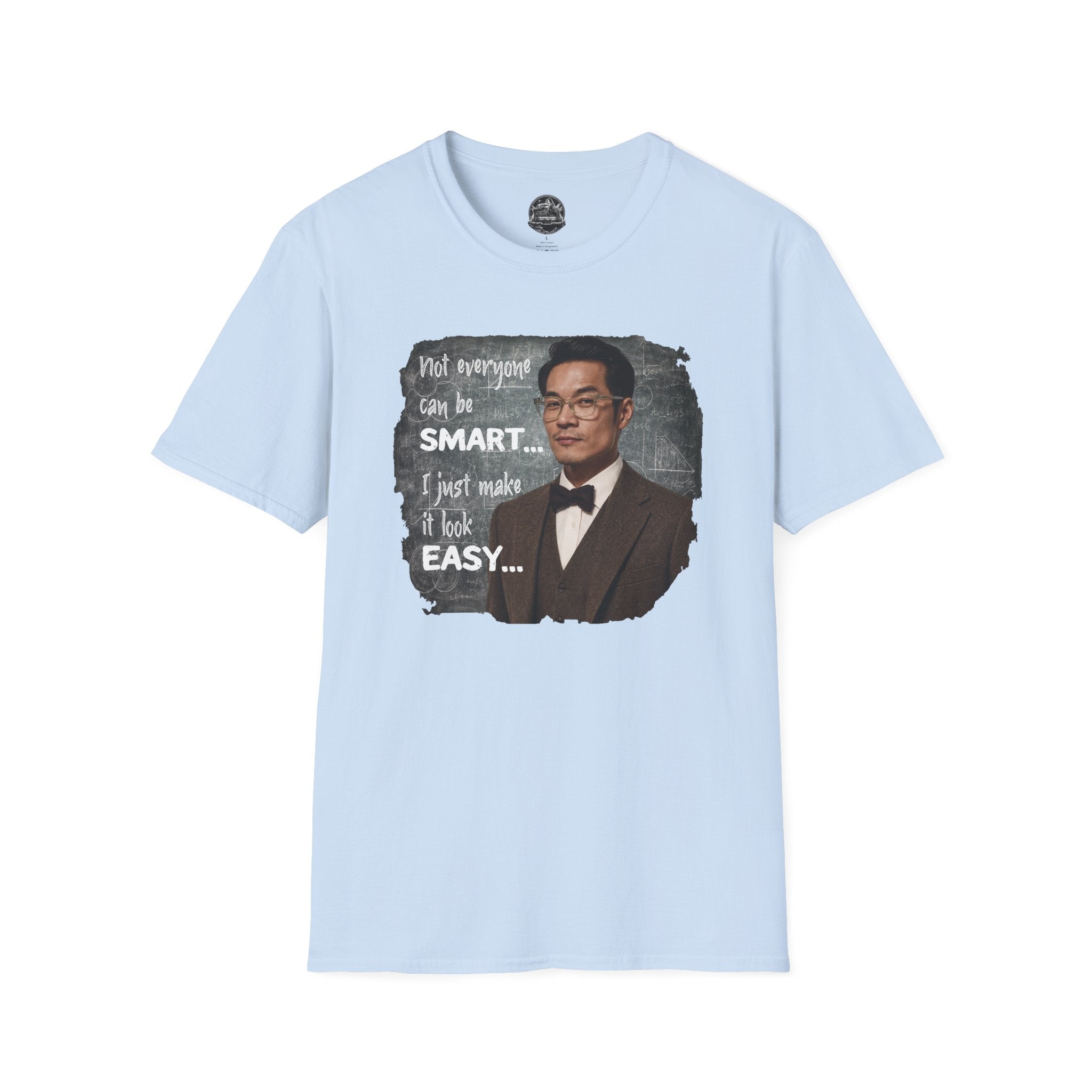 Funny 'Not Everyone Can Be Smart... I Just Make It Look Easy' T-Shirt — Asian Man Version