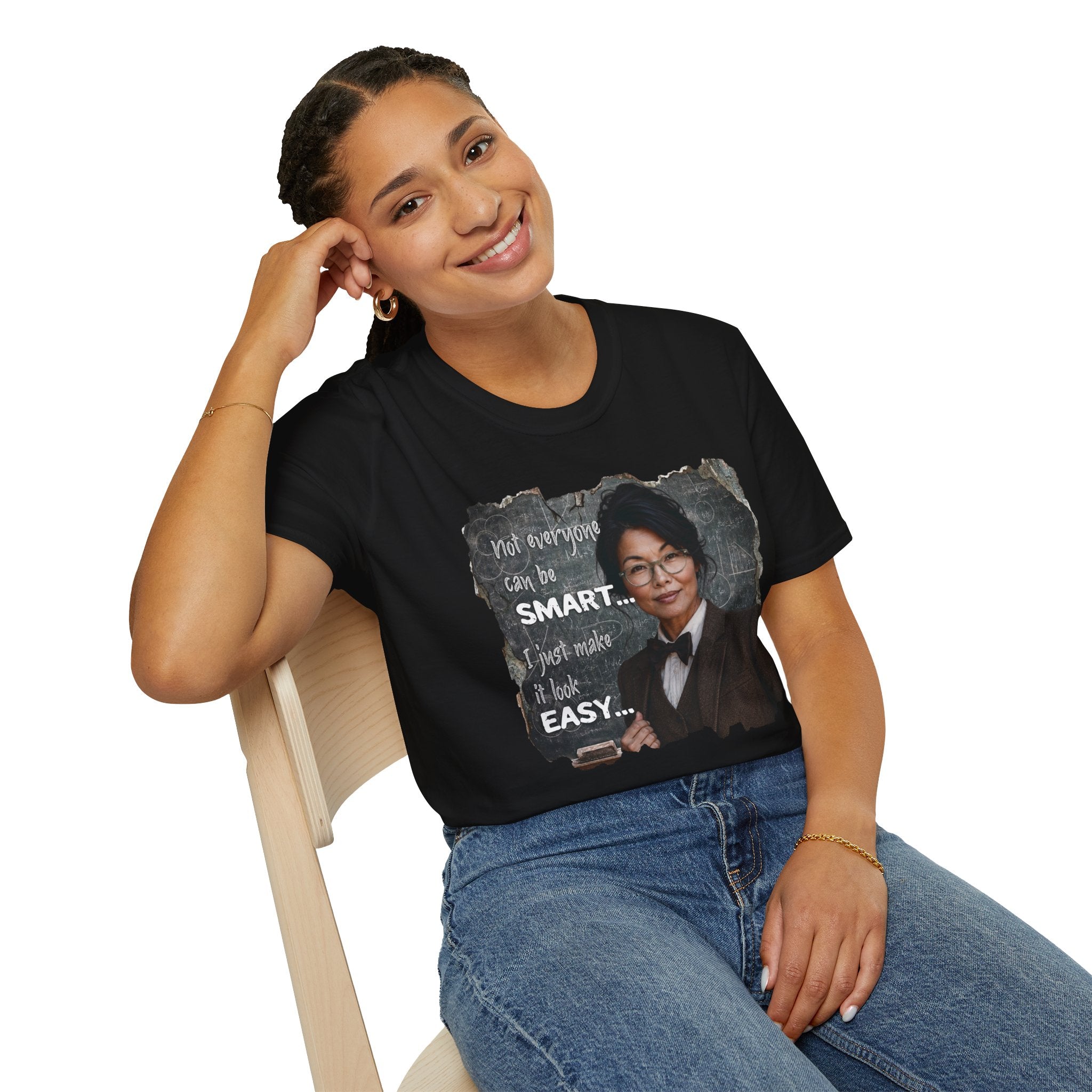 "Not Everyone Can Be Smart... I Just Make It Look Easy" Asian Woman T-Shirt