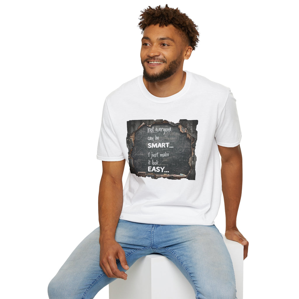 T-Shirt — "Not Everyone Can Be Smart... I Just Make It Look Easy" Vintage Chalkboard Graphic Tee