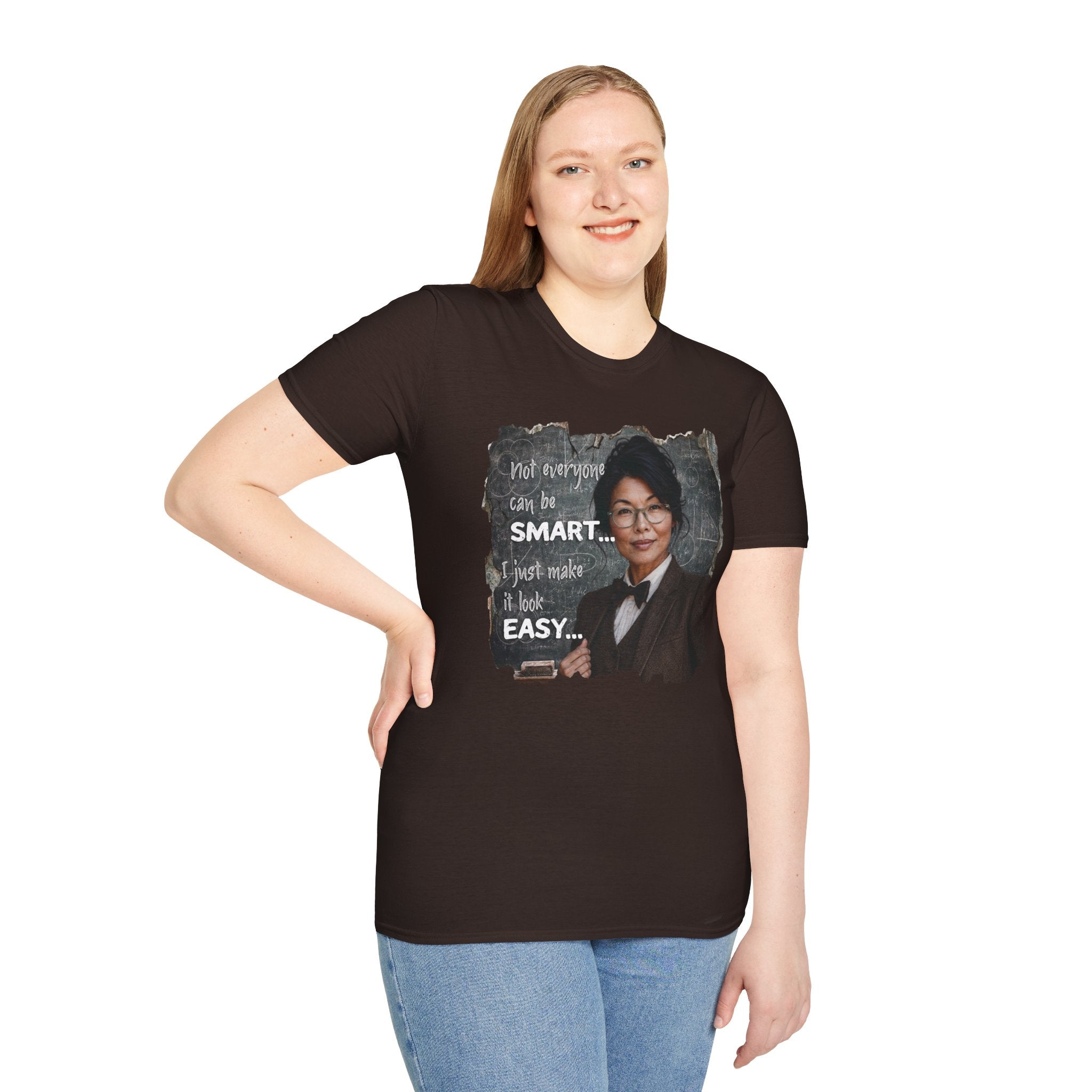 "Not Everyone Can Be Smart... I Just Make It Look Easy" Asian Woman T-Shirt