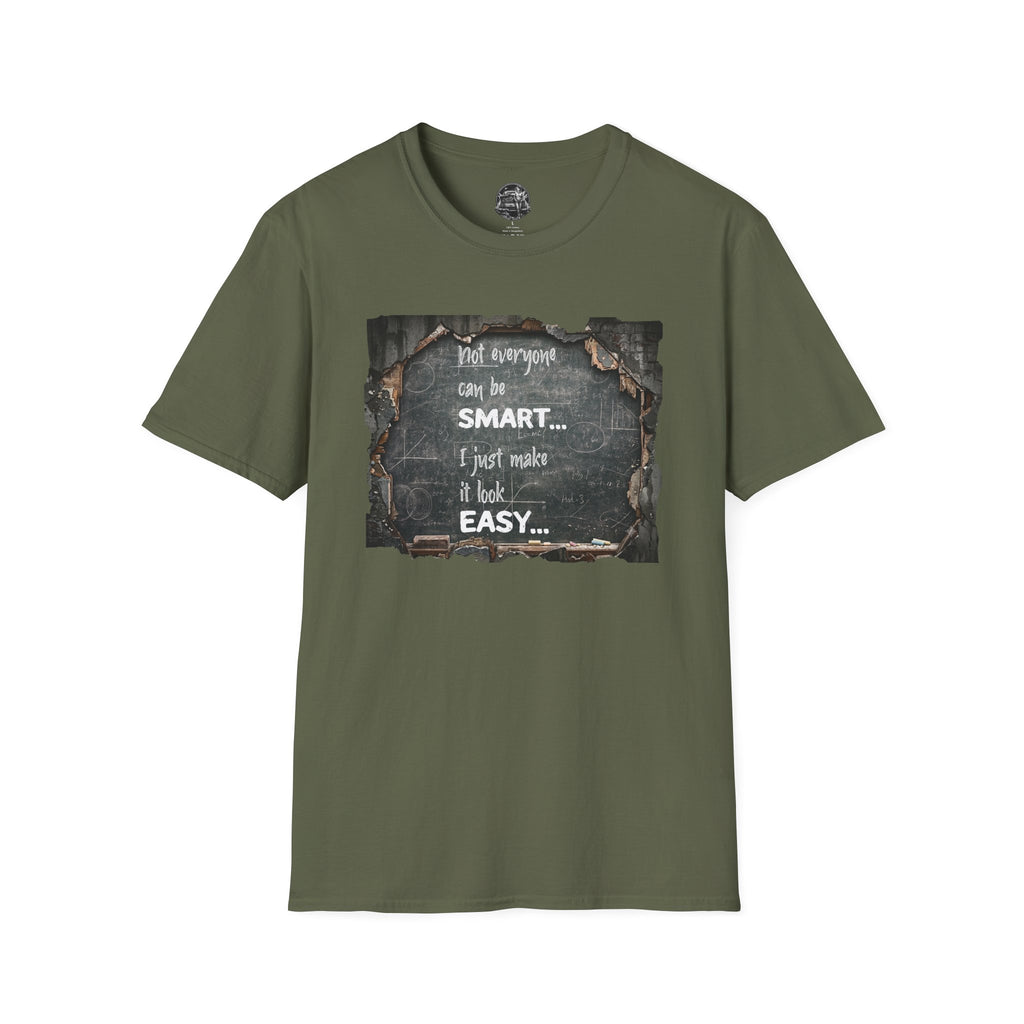 T-Shirt — "Not Everyone Can Be Smart... I Just Make It Look Easy" Vintage Chalkboard Graphic Tee