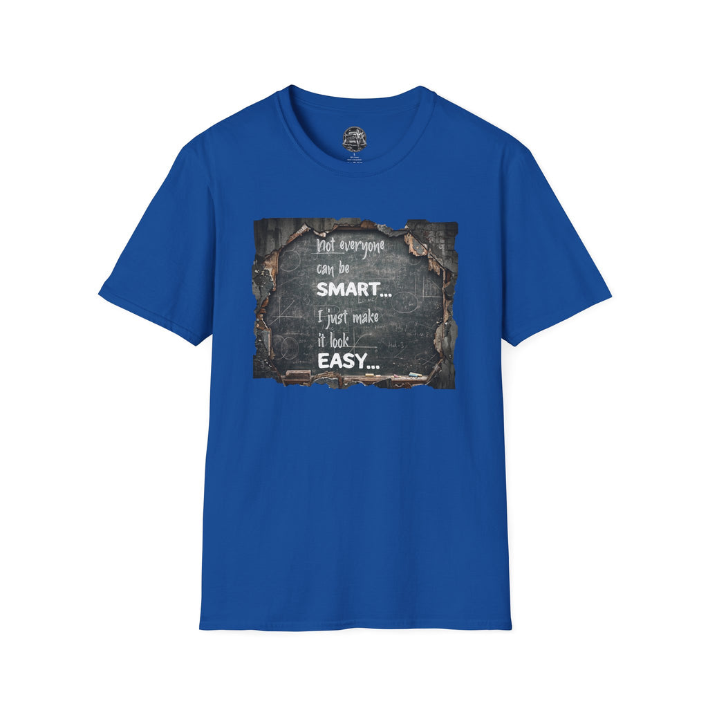 T-Shirt — "Not Everyone Can Be Smart... I Just Make It Look Easy" Vintage Chalkboard Graphic Tee