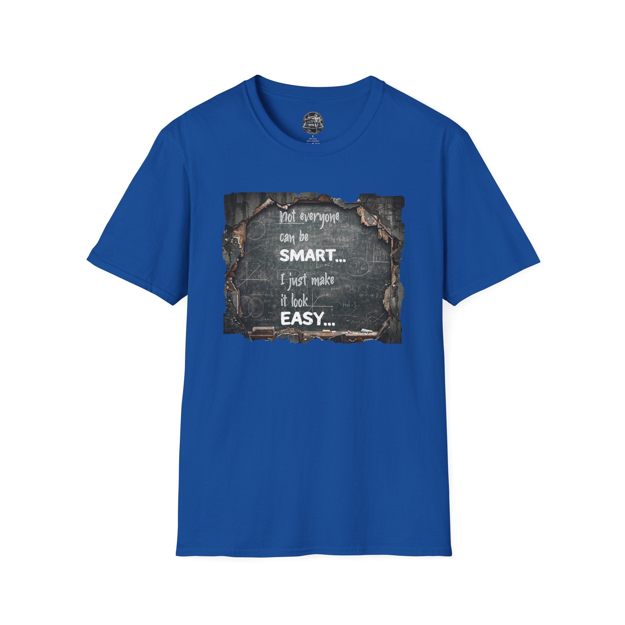 T-Shirt — "Not Everyone Can Be Smart... I Just Make It Look Easy" Vintage Chalkboard Graphic Tee