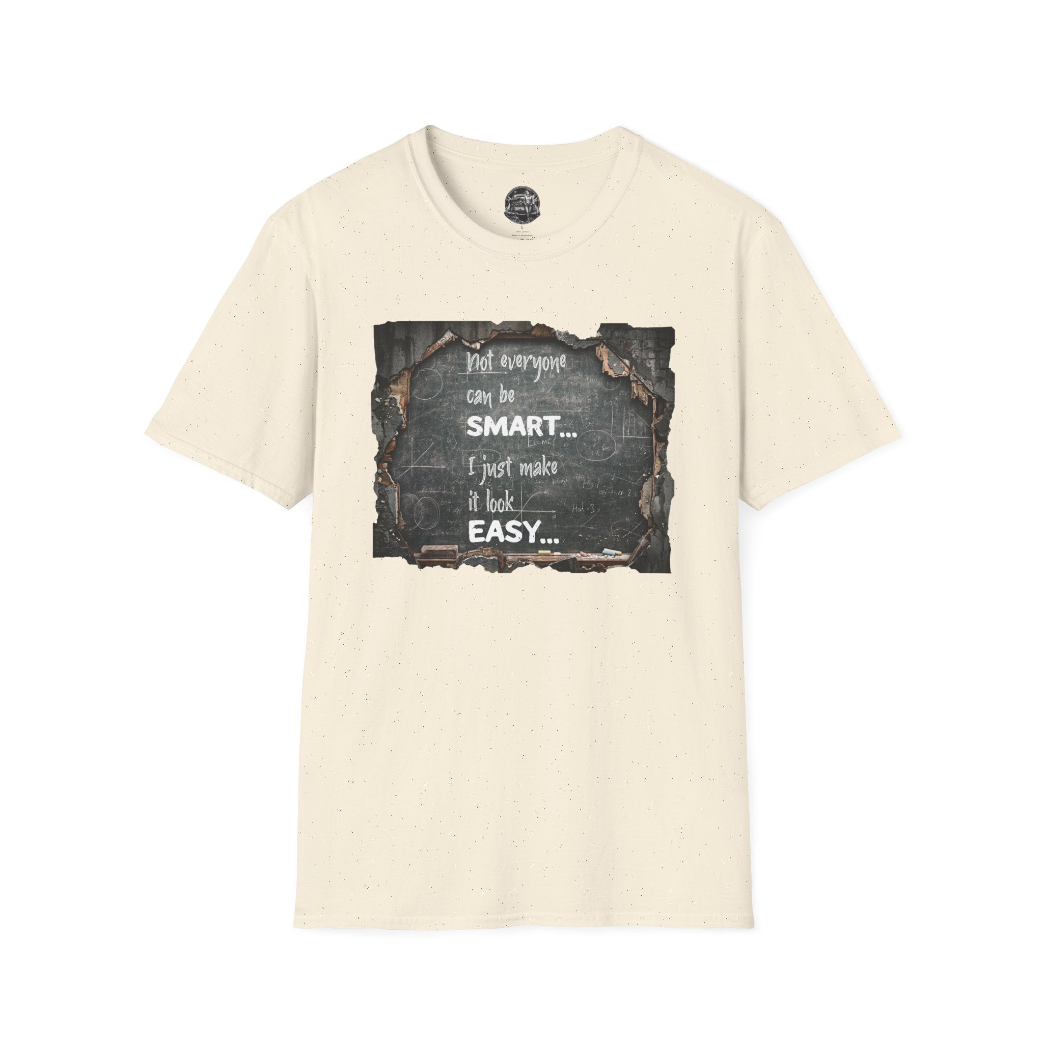 T-Shirt — "Not Everyone Can Be Smart... I Just Make It Look Easy" Vintage Chalkboard Graphic Tee