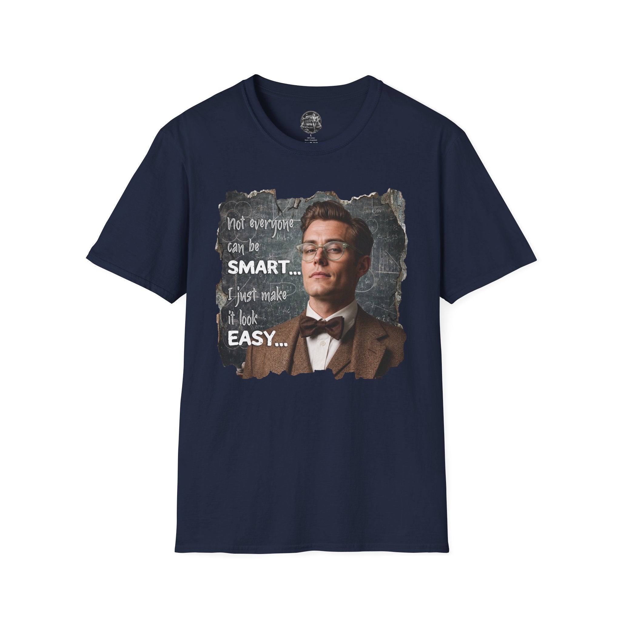 "Not Everyone Can Be Smart… I Just Make It Look Easy" Shirt — Funny Scholarly Math Tee