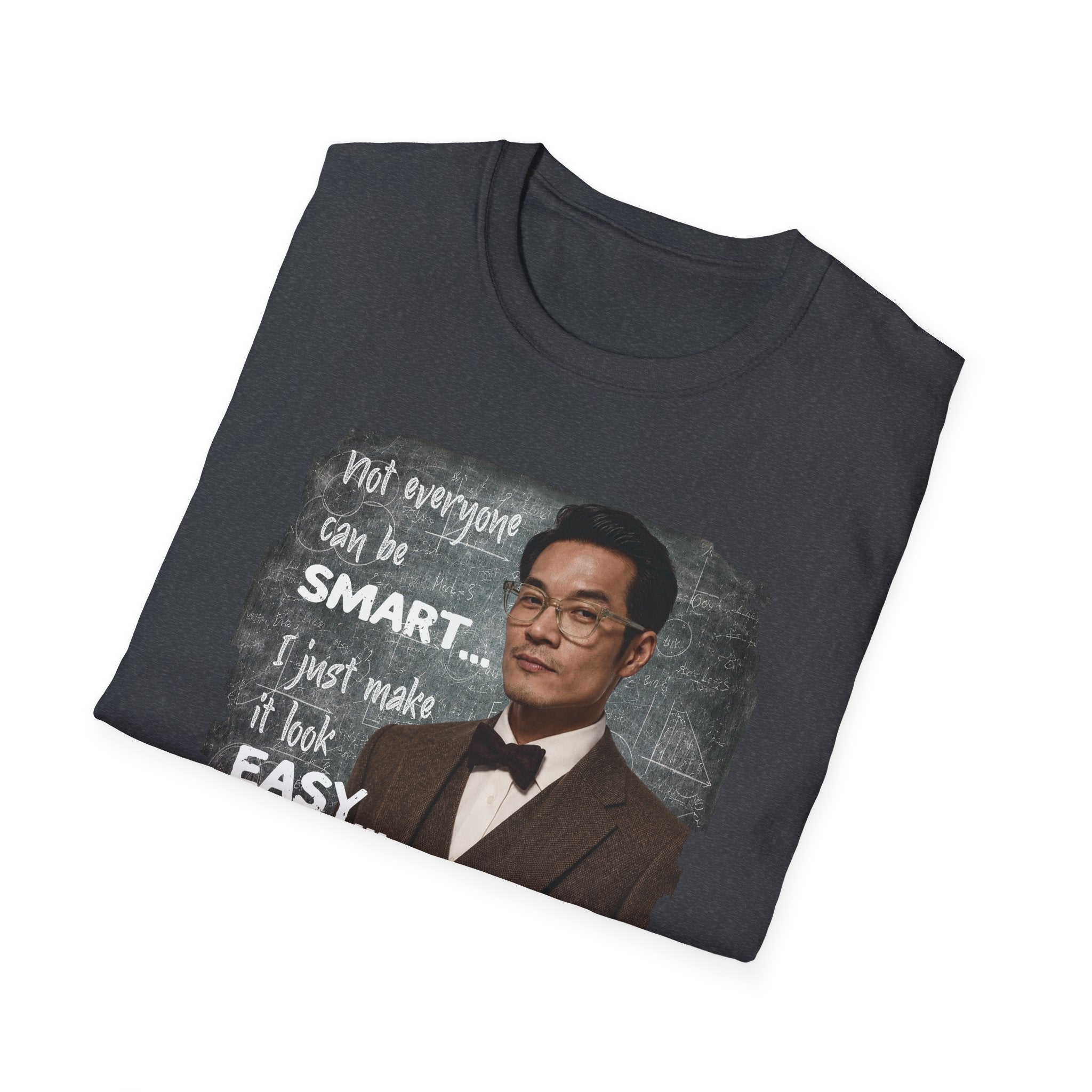 Funny 'Not Everyone Can Be Smart... I Just Make It Look Easy' T-Shirt — Asian Man Version