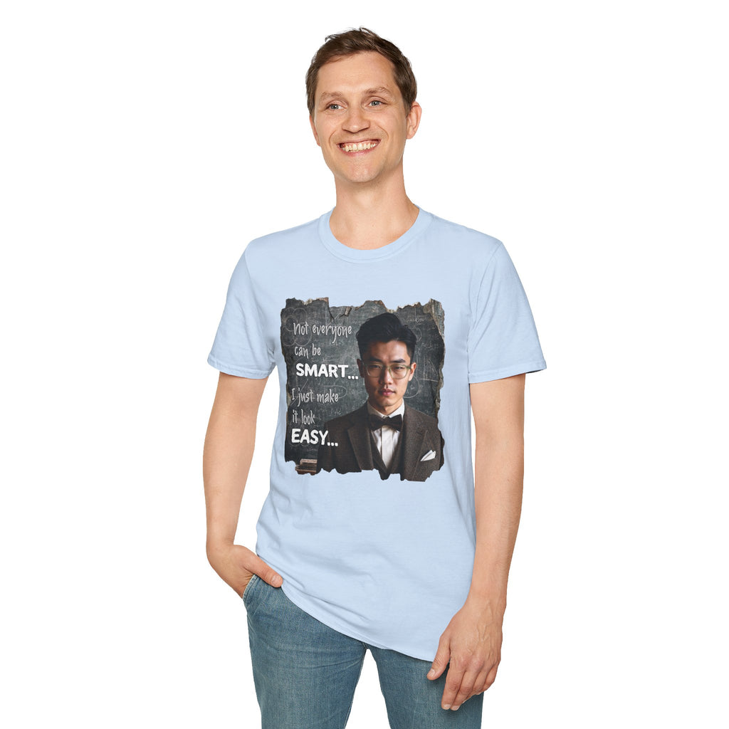 Funny 'Not Everyone Can Be Smart... I Just Make It Look Easy' T-Shirt — Asian Man Version