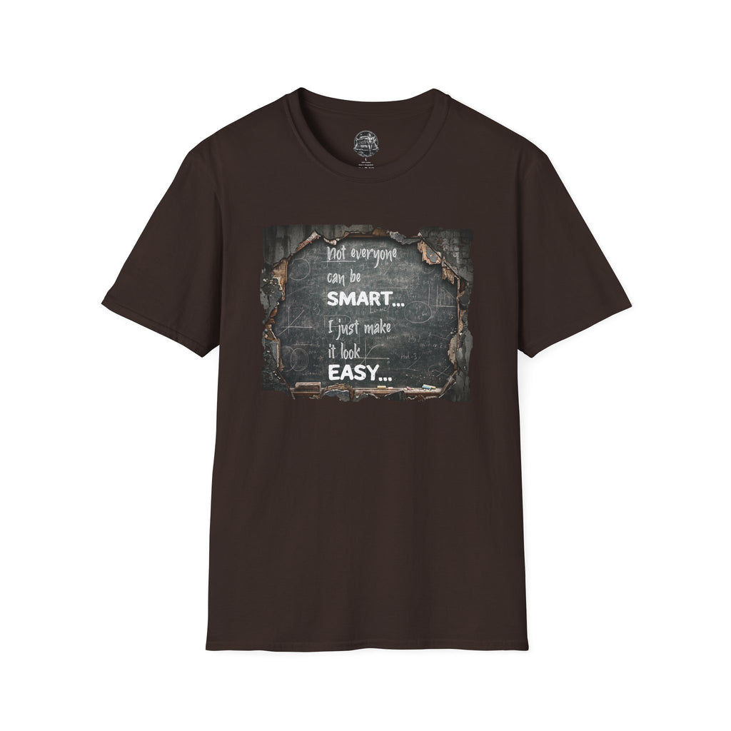 T-Shirt — "Not Everyone Can Be Smart... I Just Make It Look Easy" Vintage Chalkboard Graphic Tee