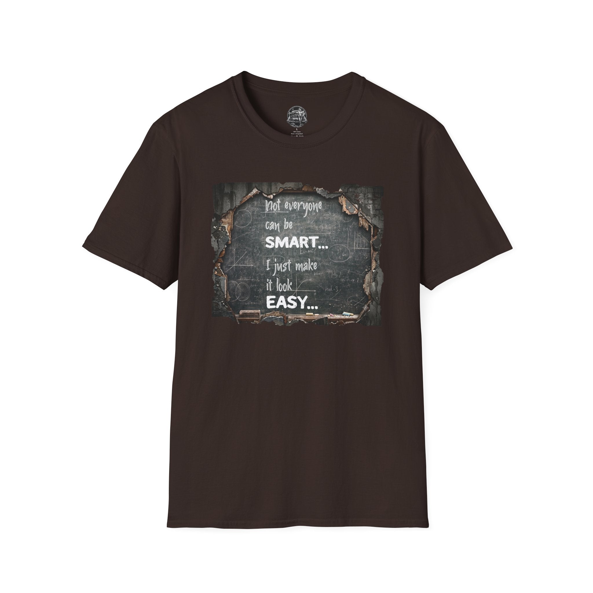 T-Shirt — "Not Everyone Can Be Smart... I Just Make It Look Easy" Vintage Chalkboard Graphic Tee