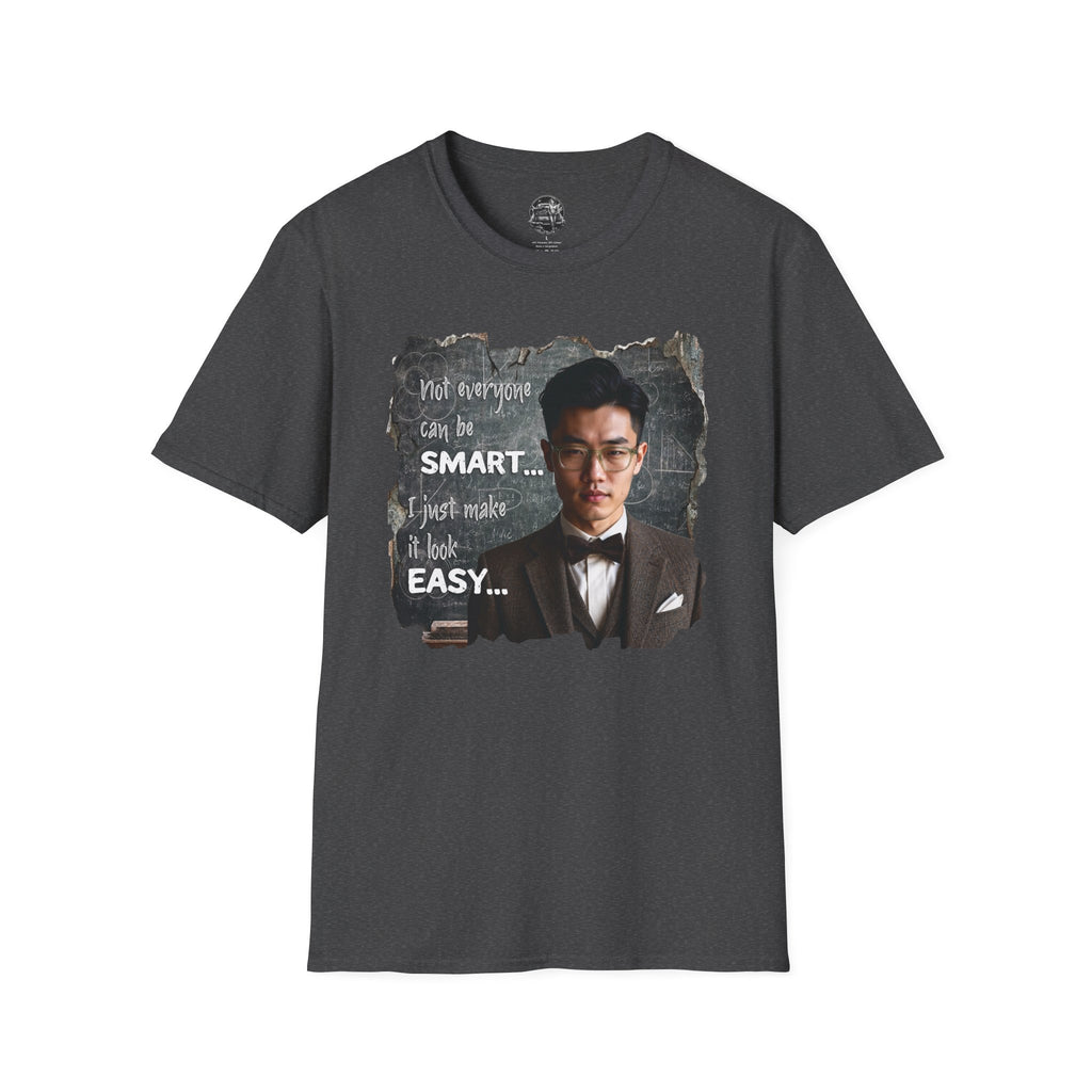 Funny 'Not Everyone Can Be Smart... I Just Make It Look Easy' T-Shirt — Asian Man Version