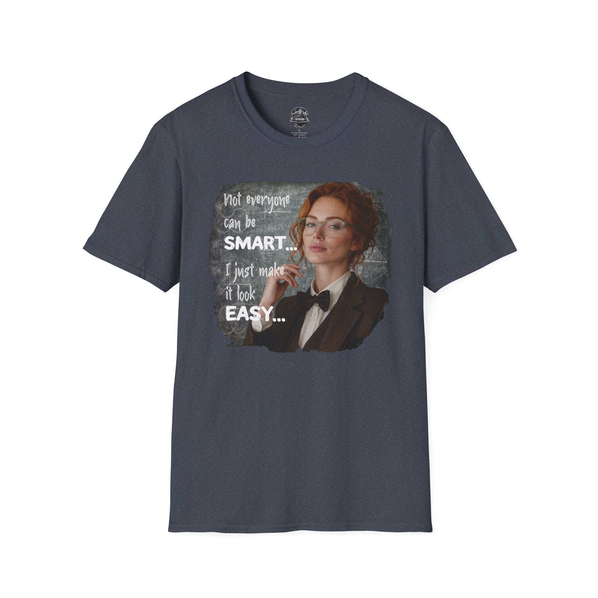 T-Shirt — “Not Everyone Can Be Smart, I Just Make It Look Easy” Graphic Tee