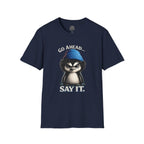 Penguin Graphic T-Shirt — "Go Ahead... Say It." Casual Statement Tee