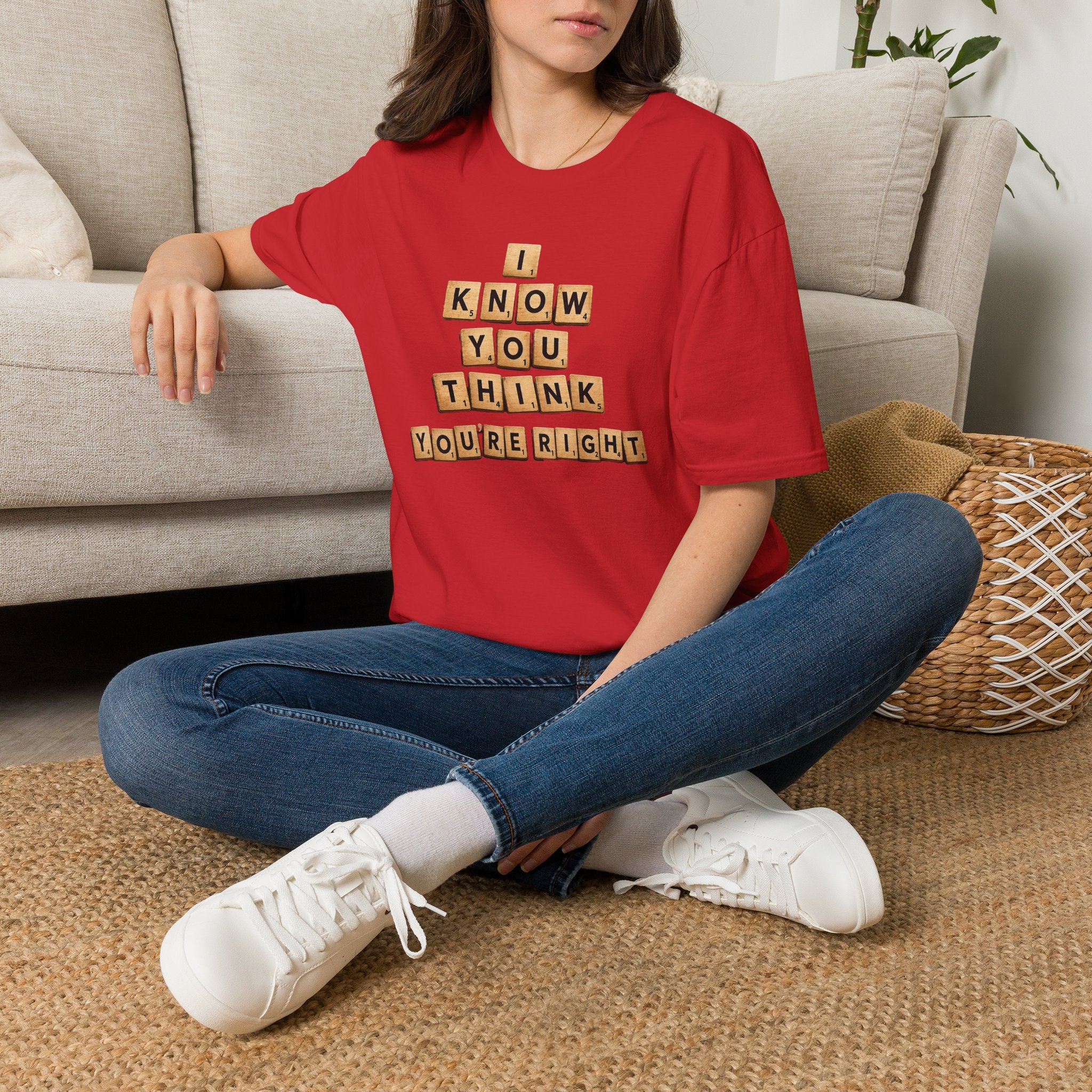 Scrabble Tiles "I Know You Think You're Right" T-Shirt