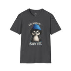 Penguin Graphic T-Shirt — "Go Ahead... Say It." Casual Statement Tee