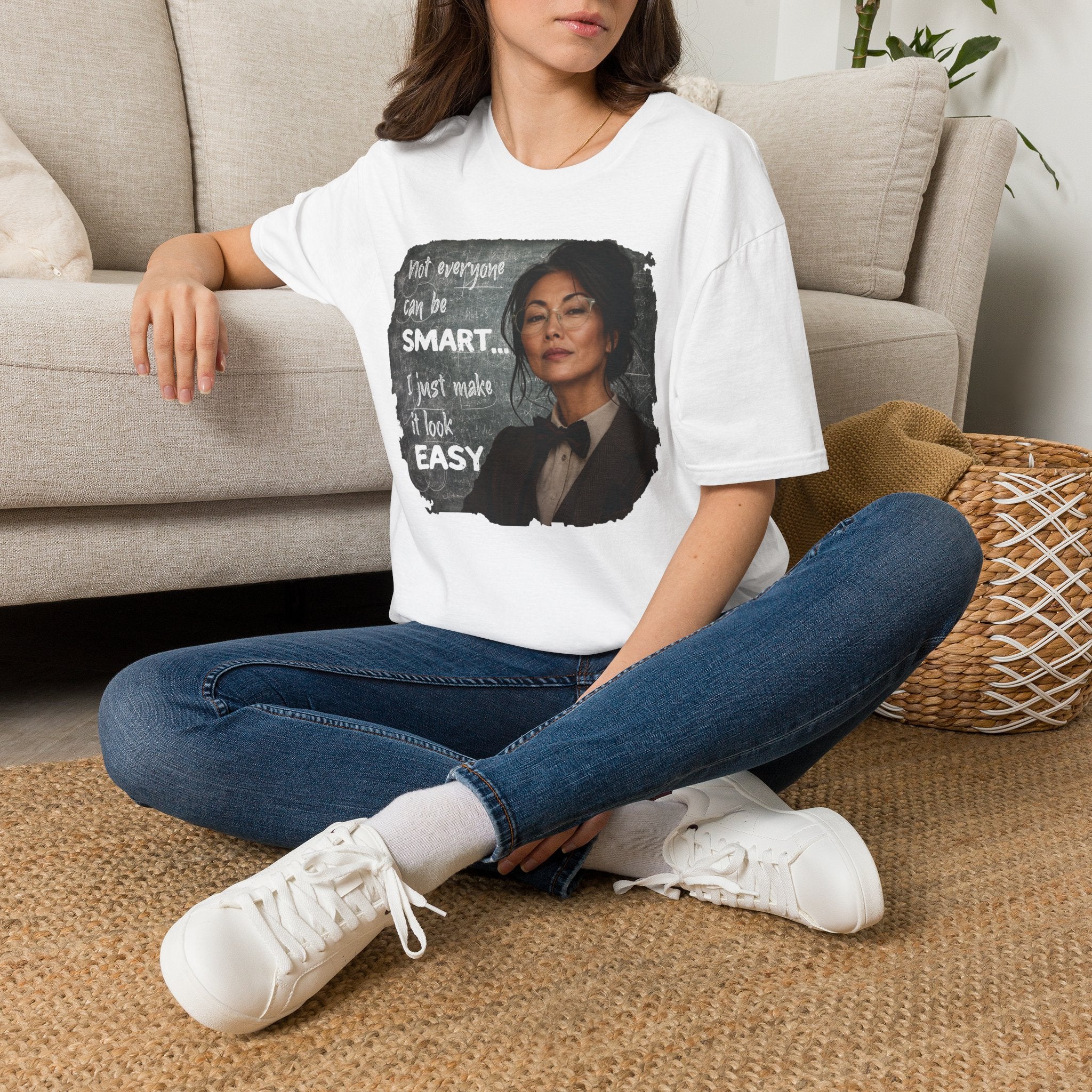"Not Everyone Can Be Smart... I Just Make It Look Easy" Asian Woman T-Shirt