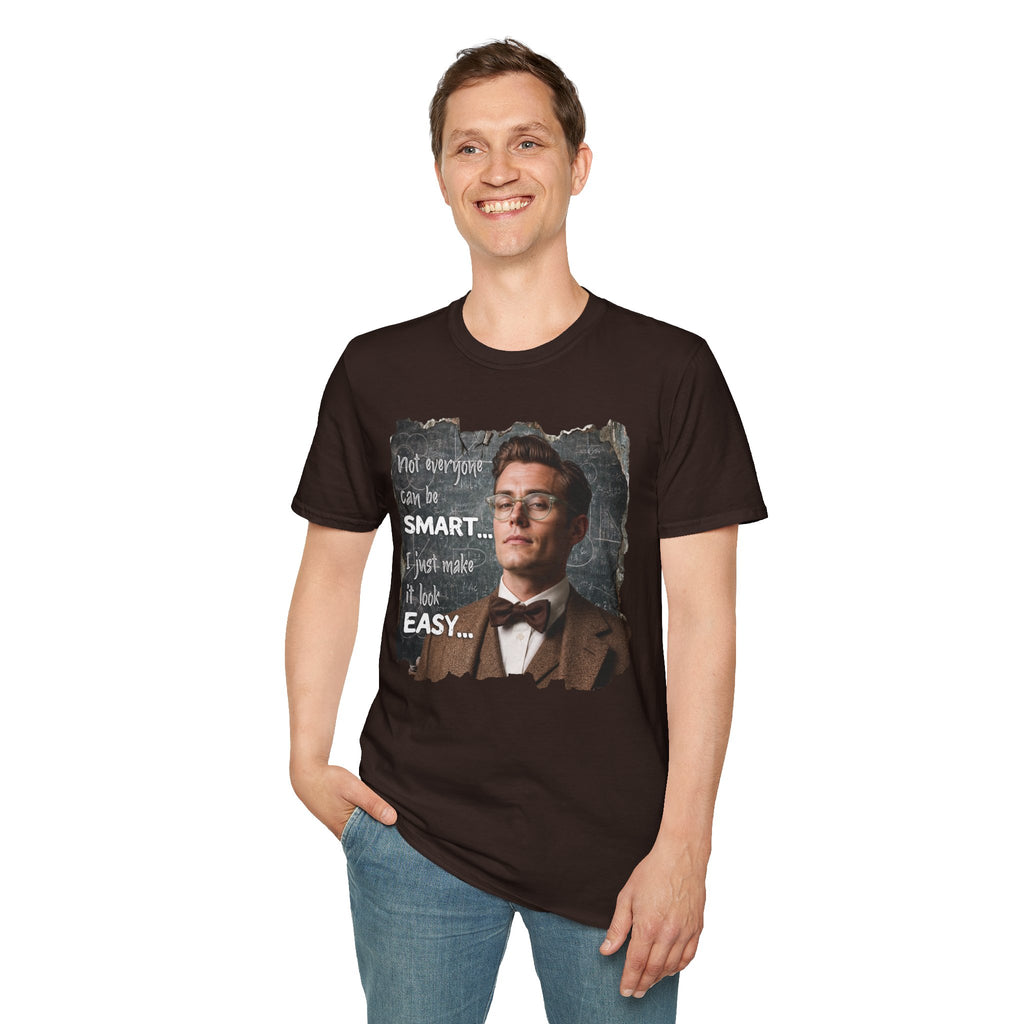 "Not Everyone Can Be Smart… I Just Make It Look Easy" Shirt — Funny Scholarly Math Tee