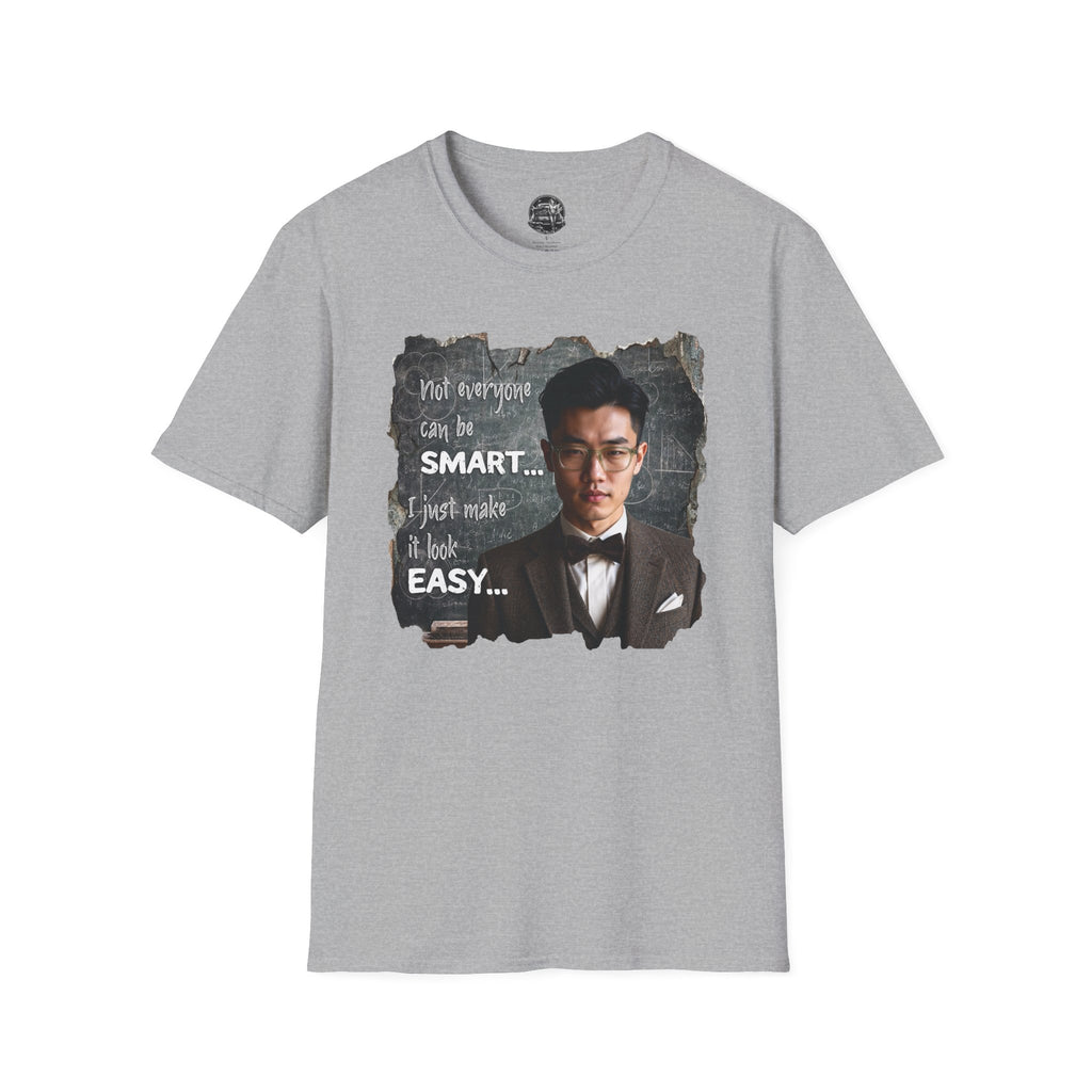 Funny 'Not Everyone Can Be Smart... I Just Make It Look Easy' T-Shirt — Asian Man Version