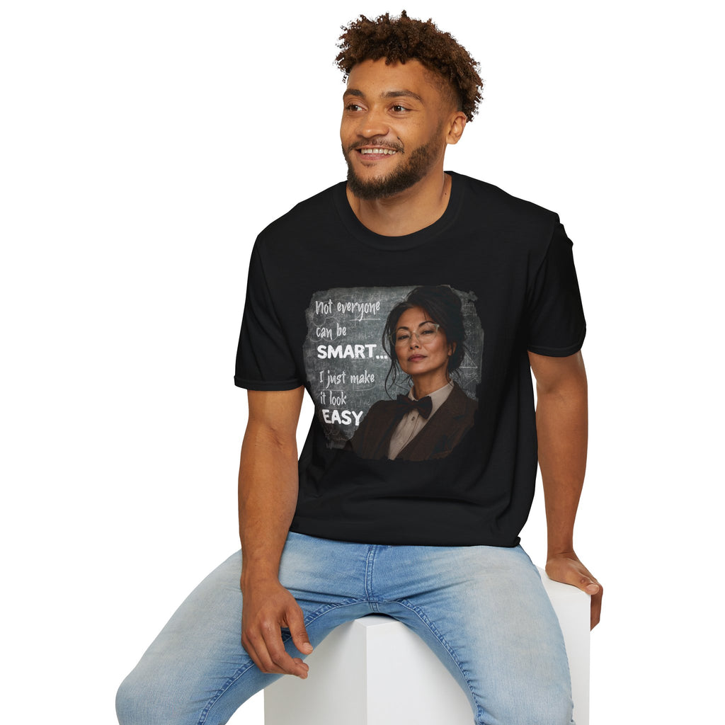 "Not Everyone Can Be Smart... I Just Make It Look Easy" Asian Woman T-Shirt