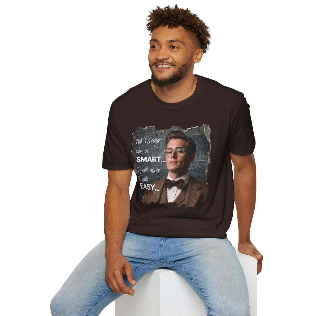 "Not Everyone Can Be Smart… I Just Make It Look Easy" Shirt — Funny Scholarly Math Tee
