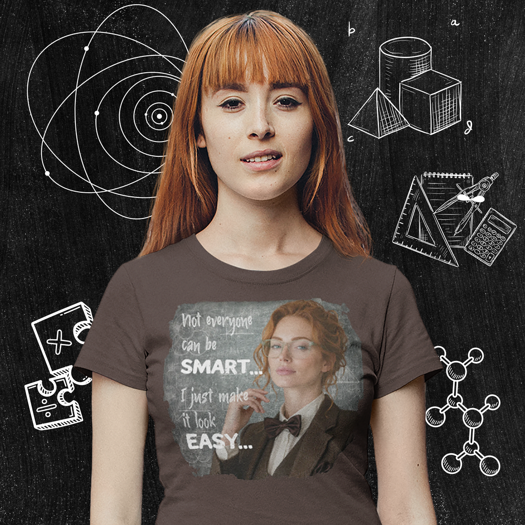 T-Shirt — “Not Everyone Can Be Smart, I Just Make It Look Easy” Graphic Tee