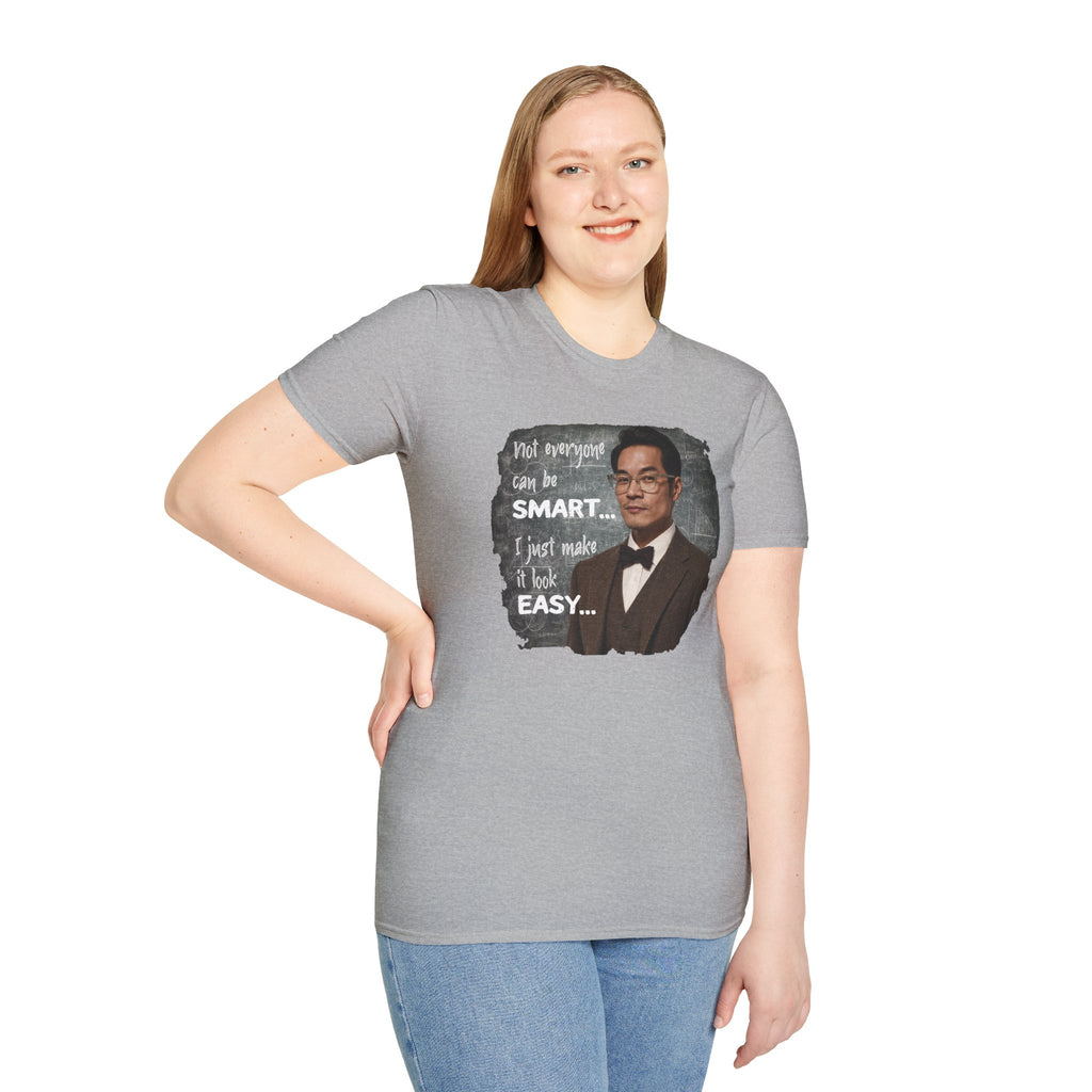 Funny 'Not Everyone Can Be Smart... I Just Make It Look Easy' T-Shirt — Asian Man Version