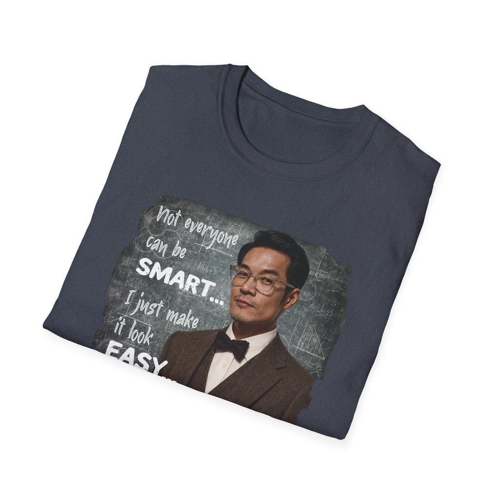 Funny 'Not Everyone Can Be Smart... I Just Make It Look Easy' T-Shirt — Asian Man Version