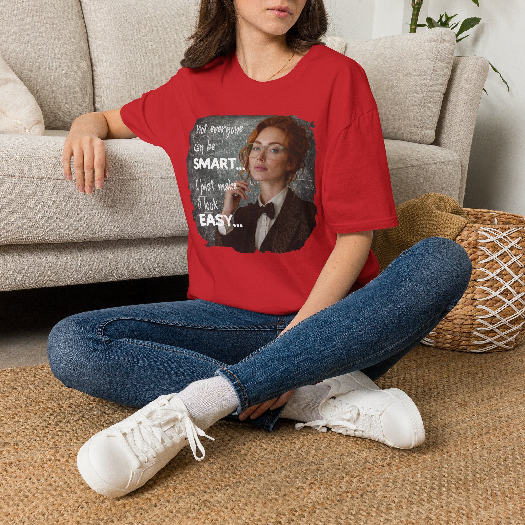 T-Shirt — “Not Everyone Can Be Smart, I Just Make It Look Easy” Graphic Tee