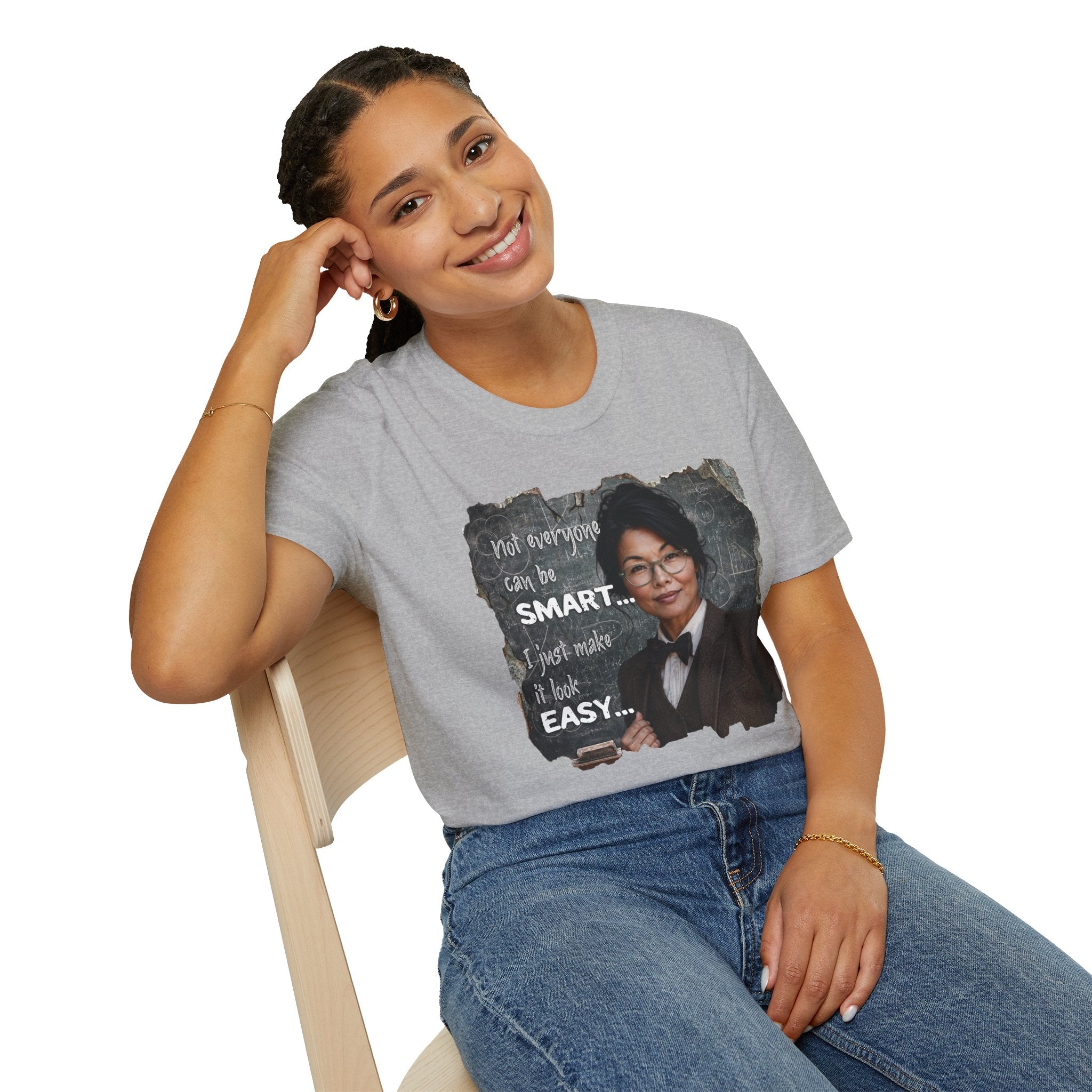 "Not Everyone Can Be Smart... I Just Make It Look Easy" Asian Woman T-Shirt