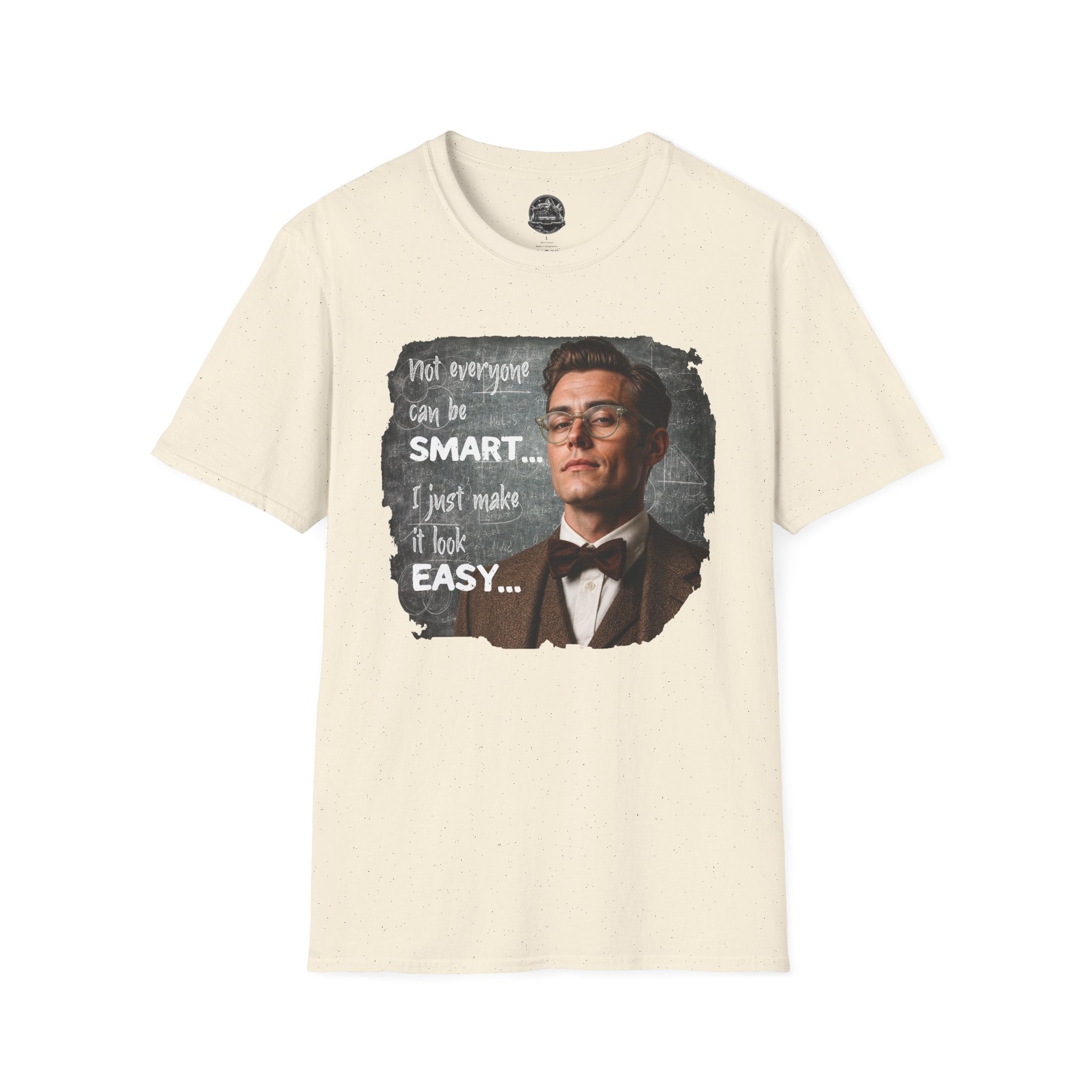 "Not Everyone Can Be Smart… I Just Make It Look Easy" Shirt — Funny Scholarly Math Tee