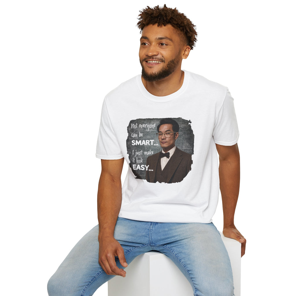 Funny 'Not Everyone Can Be Smart... I Just Make It Look Easy' T-Shirt — Asian Man Version