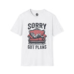Sorry Got Plans T-Shirt — Lazy Cat Lounge Tee