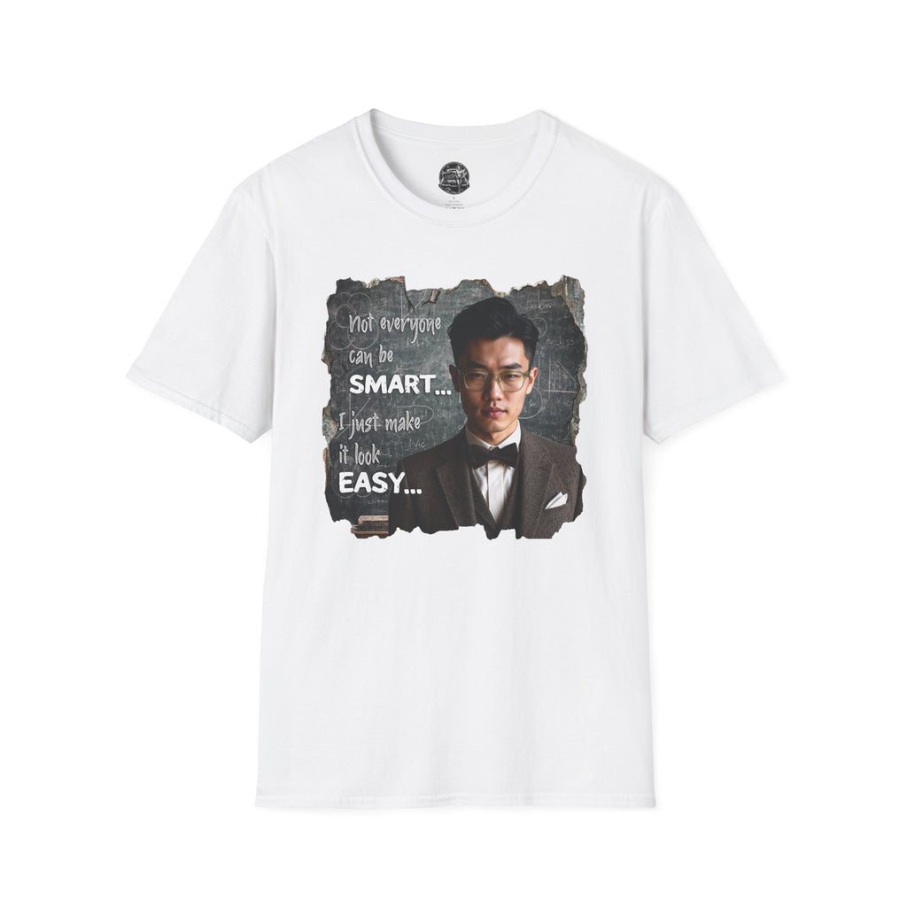 Funny 'Not Everyone Can Be Smart... I Just Make It Look Easy' T-Shirt — Asian Man Version