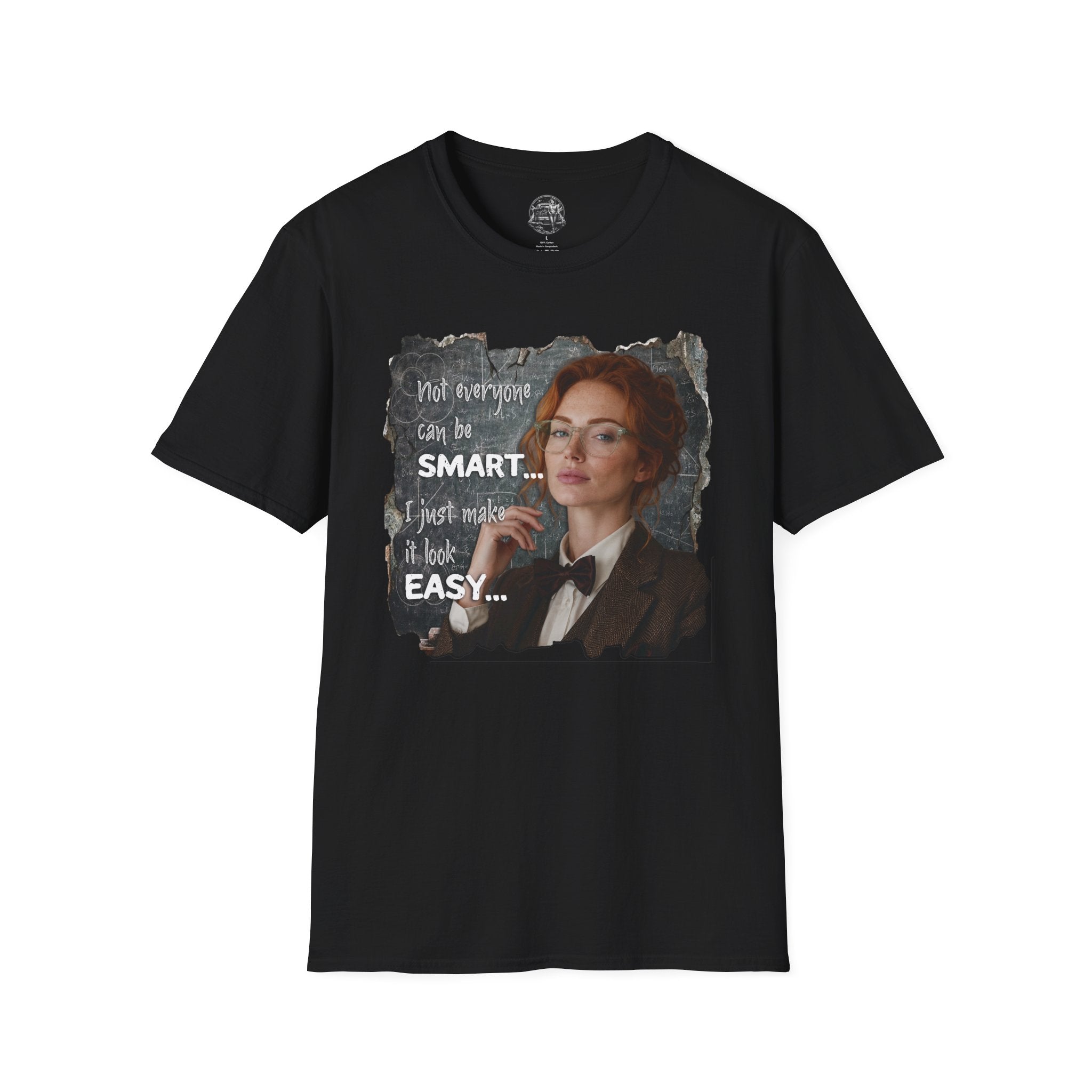 T-Shirt — “Not Everyone Can Be Smart, I Just Make It Look Easy” Graphic Tee