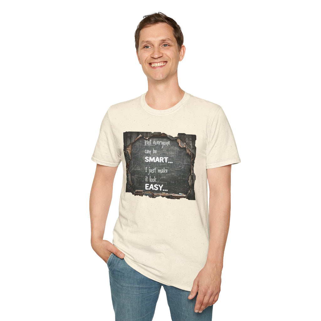 T-Shirt — "Not Everyone Can Be Smart... I Just Make It Look Easy" Vintage Chalkboard Graphic Tee