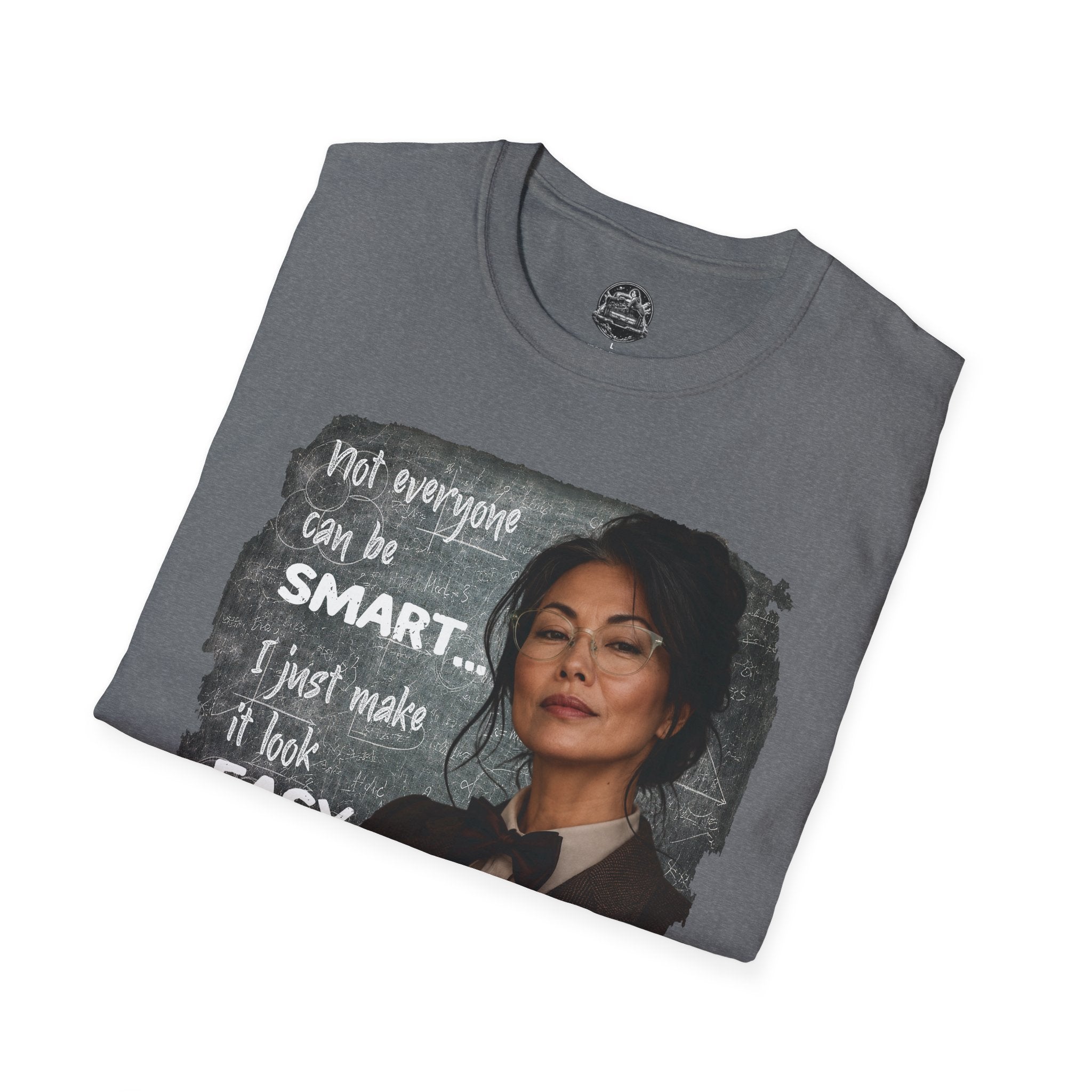 "Not Everyone Can Be Smart... I Just Make It Look Easy" Asian Woman T-Shirt