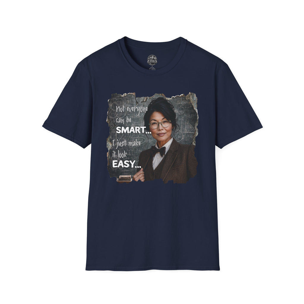 "Not Everyone Can Be Smart... I Just Make It Look Easy" Asian Woman T-Shirt