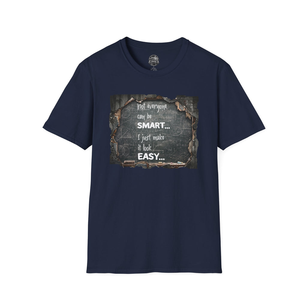 T-Shirt — "Not Everyone Can Be Smart... I Just Make It Look Easy" Vintage Chalkboard Graphic Tee