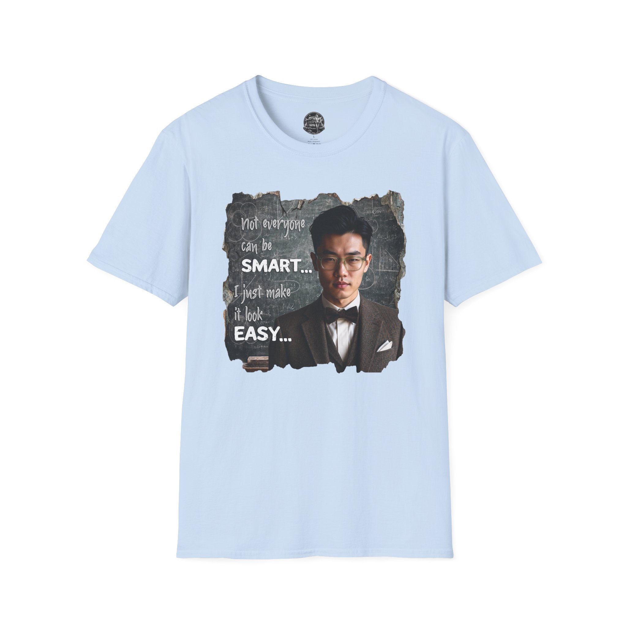 Funny 'Not Everyone Can Be Smart... I Just Make It Look Easy' T-Shirt — Asian Man Version
