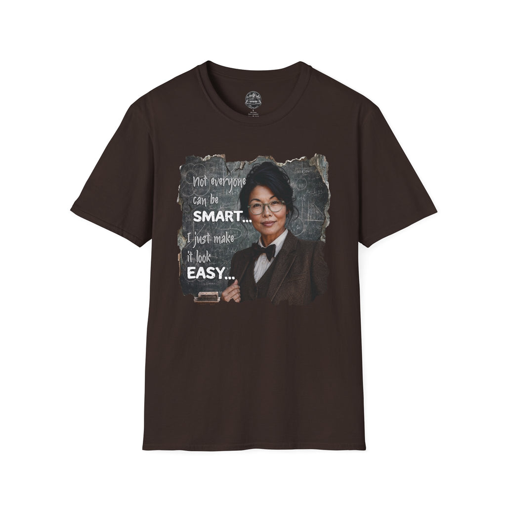 "Not Everyone Can Be Smart... I Just Make It Look Easy" Asian Woman T-Shirt