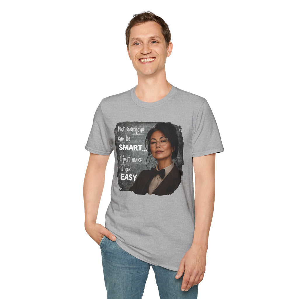 "Not Everyone Can Be Smart... I Just Make It Look Easy" Asian Woman T-Shirt