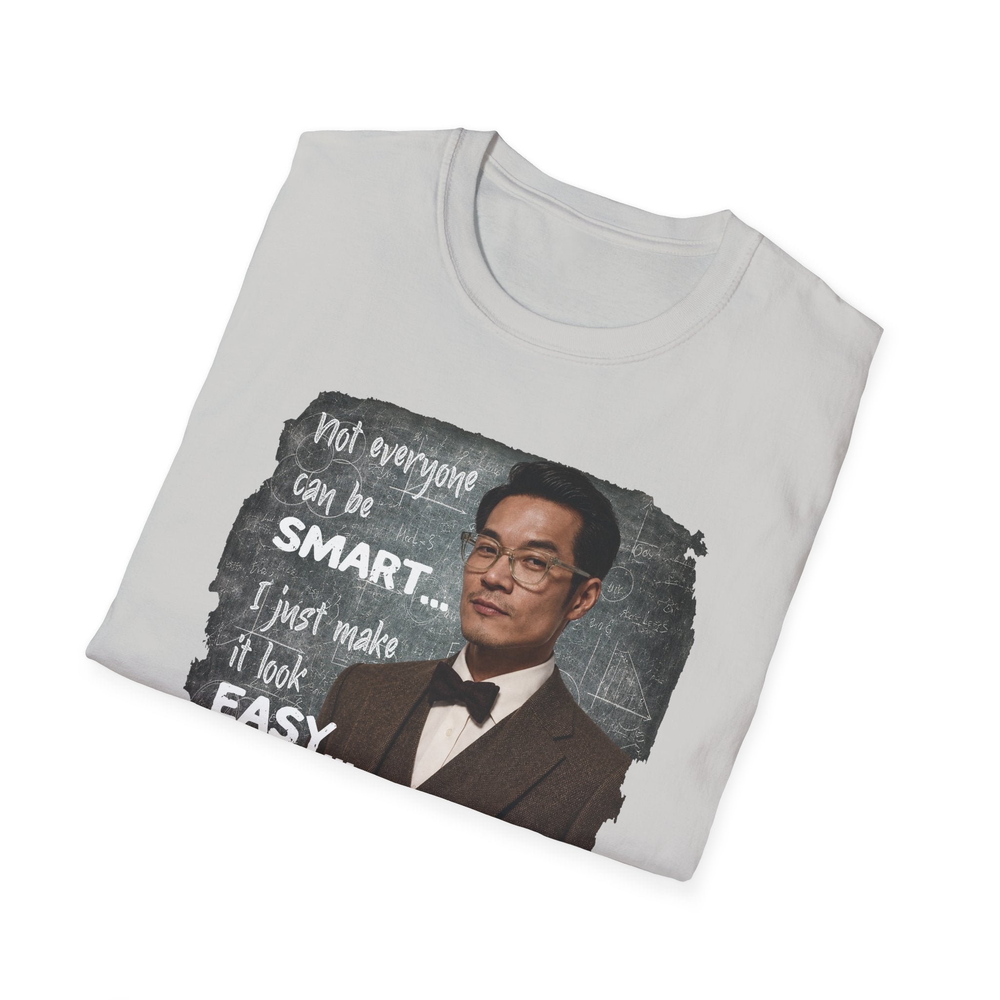 Funny 'Not Everyone Can Be Smart... I Just Make It Look Easy' T-Shirt — Asian Man Version