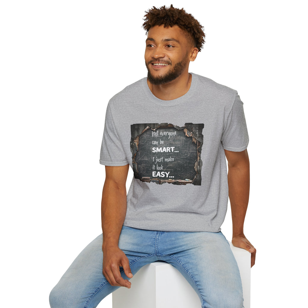T-Shirt — "Not Everyone Can Be Smart... I Just Make It Look Easy" Vintage Chalkboard Graphic Tee