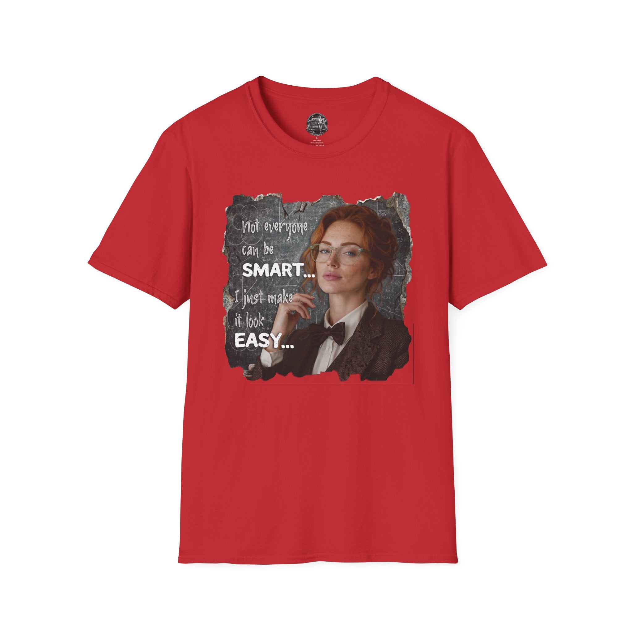 T-Shirt — “Not Everyone Can Be Smart, I Just Make It Look Easy” Graphic Tee