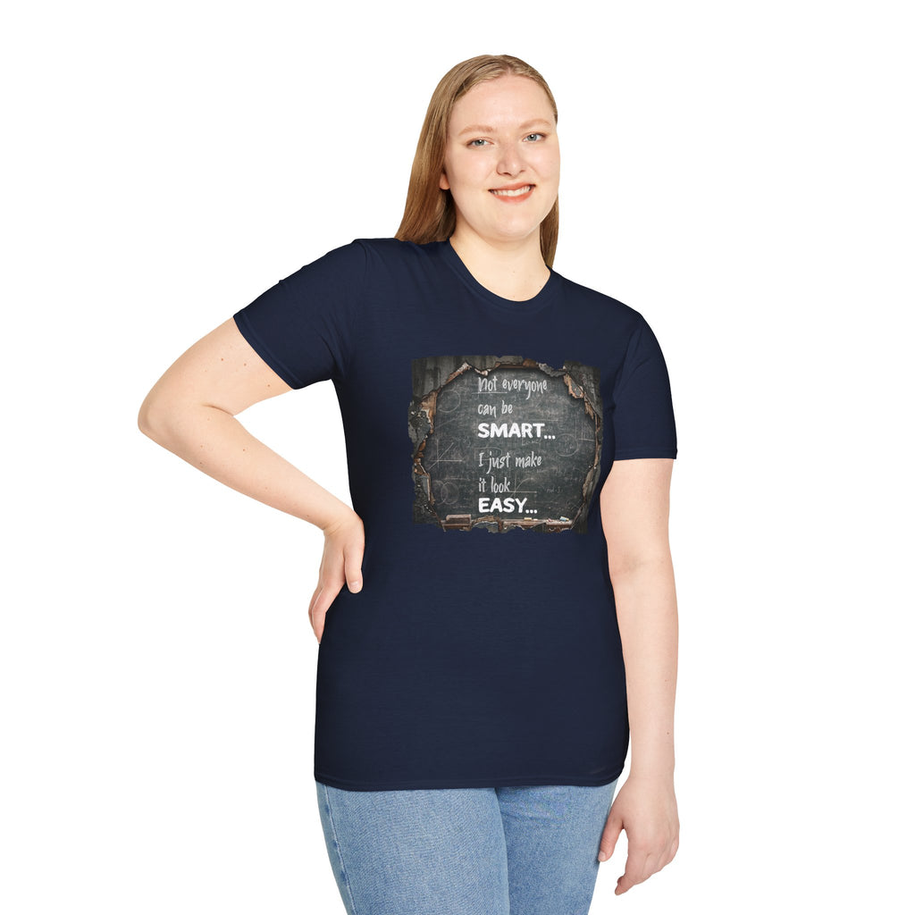 T-Shirt — "Not Everyone Can Be Smart... I Just Make It Look Easy" Vintage Chalkboard Graphic Tee