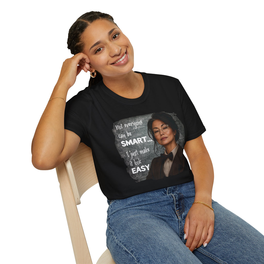 "Not Everyone Can Be Smart... I Just Make It Look Easy" Asian Woman T-Shirt