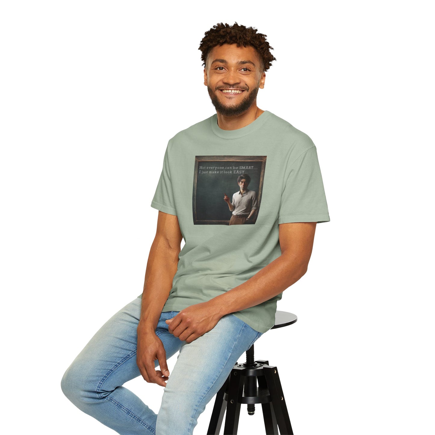 T-Shirt "Not everyone can be SMART... I just make it look EASY..."