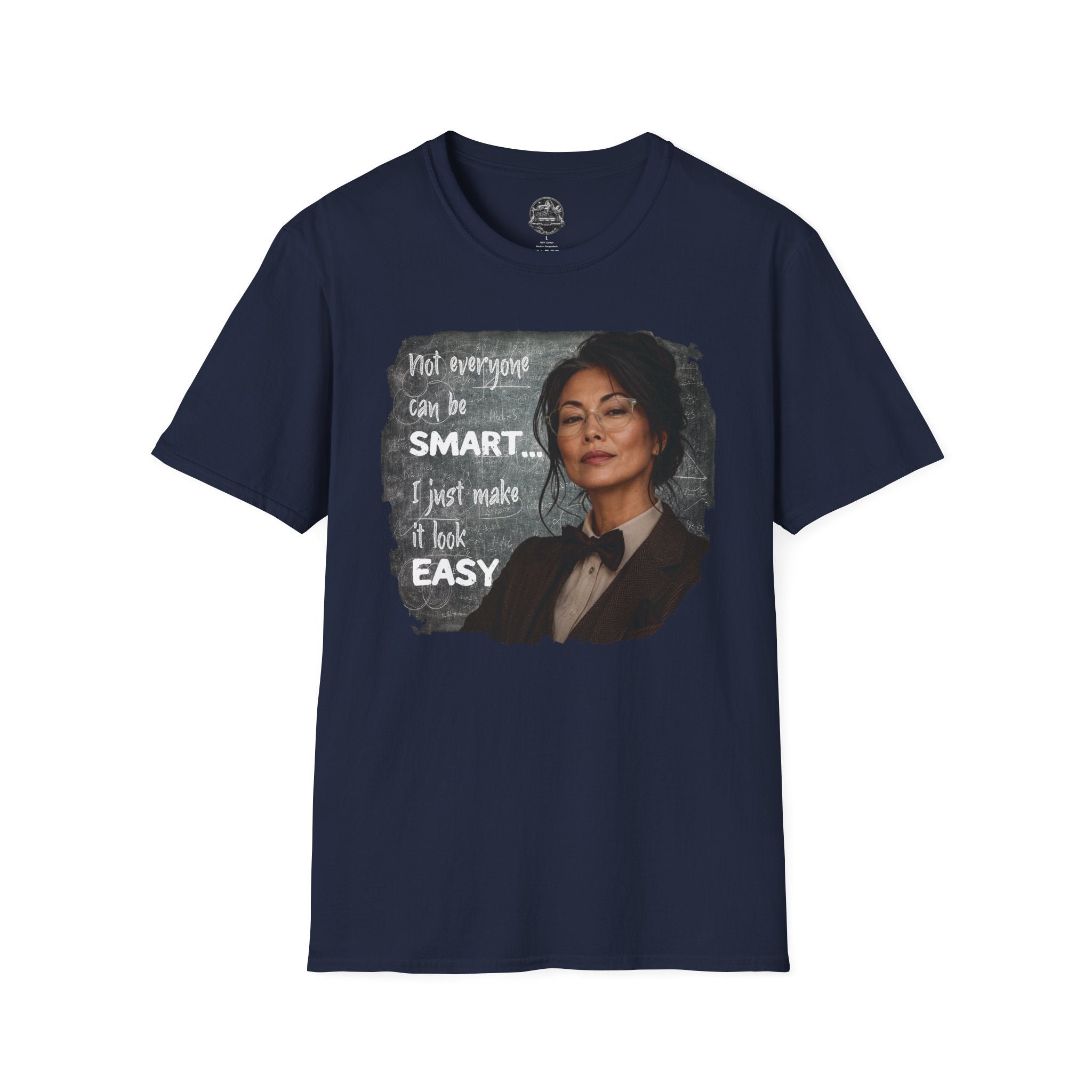 "Not Everyone Can Be Smart... I Just Make It Look Easy" Asian Woman T-Shirt