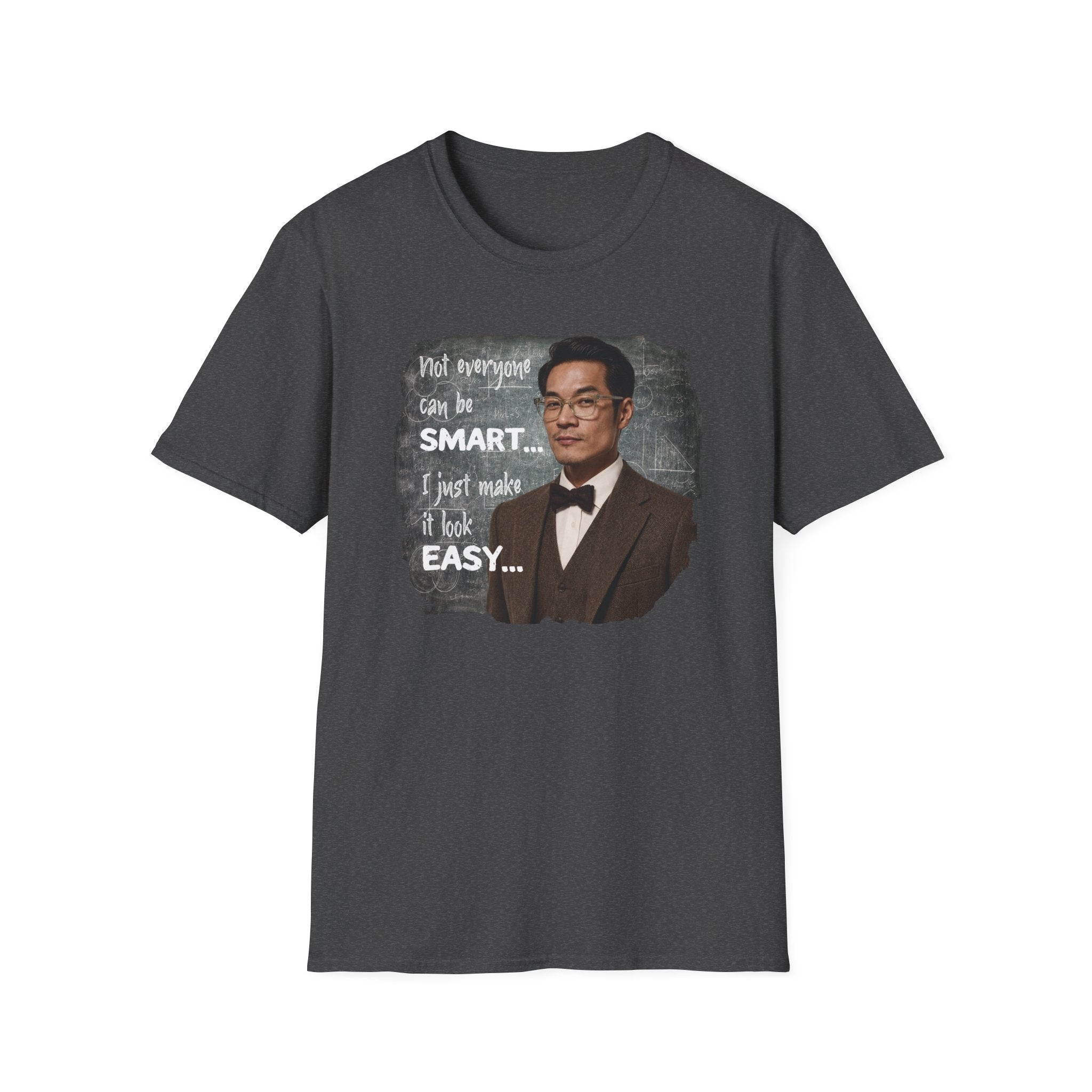 Funny 'Not Everyone Can Be Smart... I Just Make It Look Easy' T-Shirt — Asian Man Version