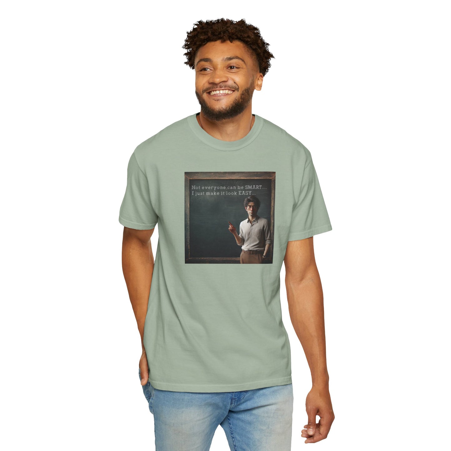 T-Shirt "Not everyone can be SMART... I just make it look EASY..."